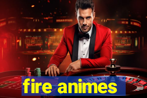 fire animes