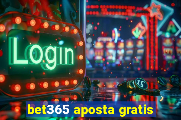 bet365 aposta gratis