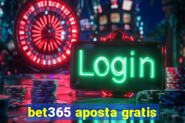 bet365 aposta gratis