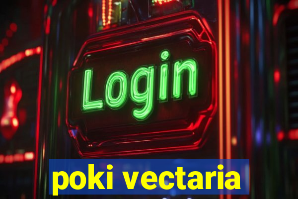 poki vectaria