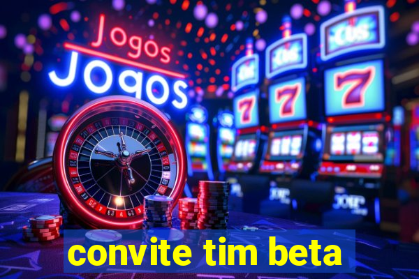 convite tim beta