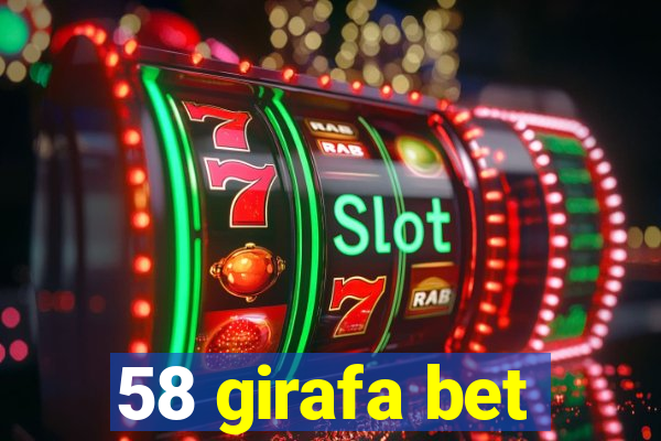 58 girafa bet