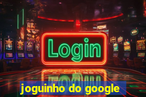 joguinho do google