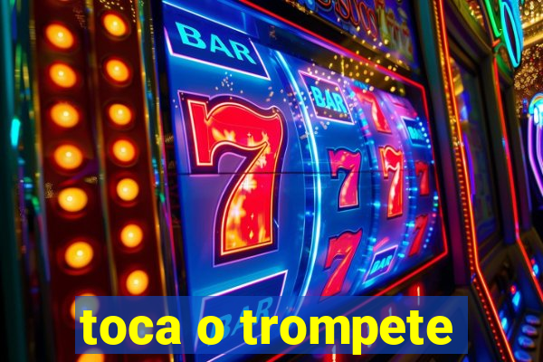 toca o trompete