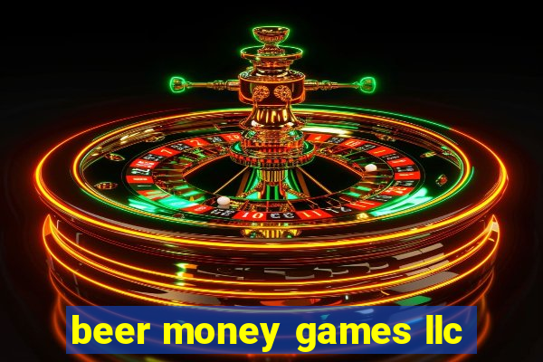 beer money games llc