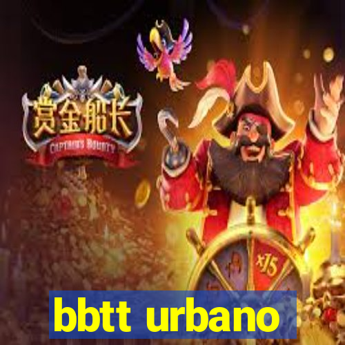 bbtt urbano