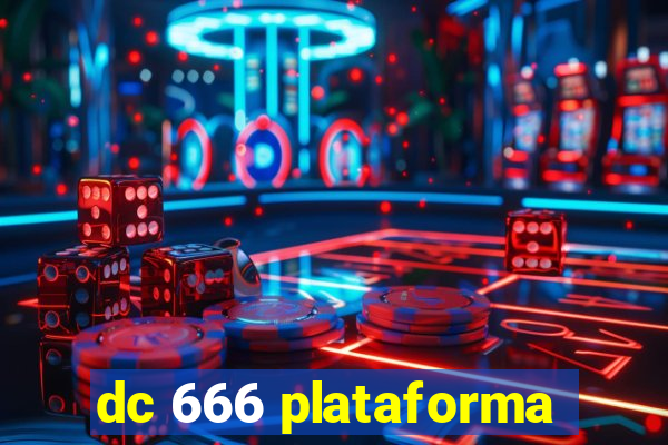 dc 666 plataforma