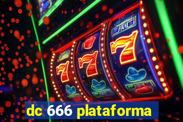 dc 666 plataforma