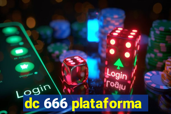 dc 666 plataforma