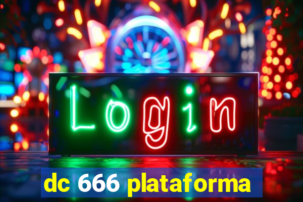 dc 666 plataforma