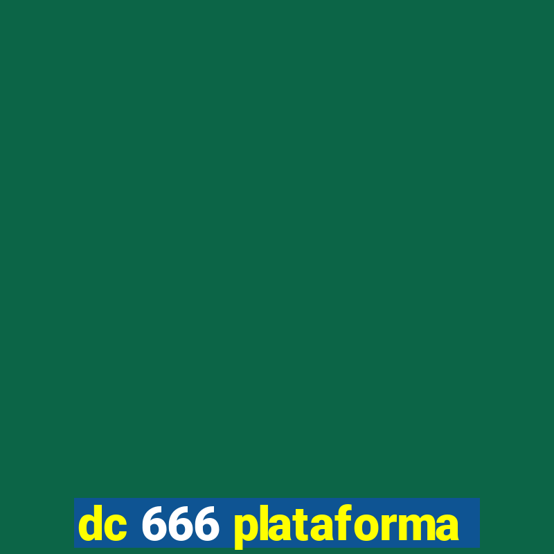 dc 666 plataforma