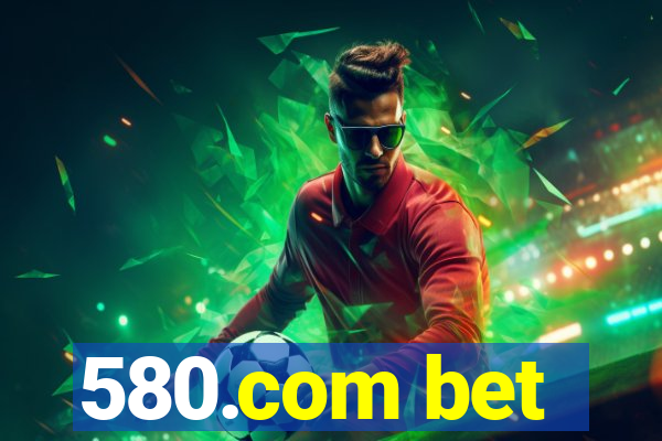 580.com bet