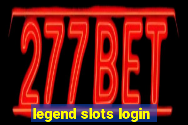 legend slots login