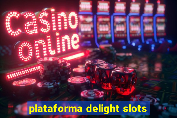 plataforma delight slots