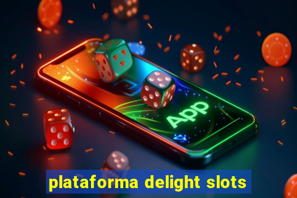 plataforma delight slots