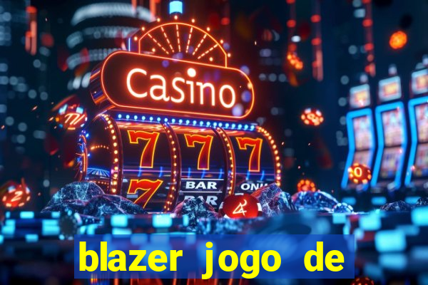 blazer jogo de aposta pra ganhar dinheiro