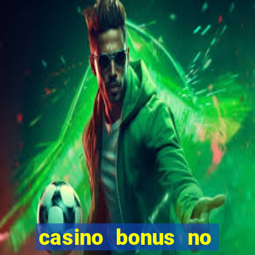 casino bonus no deposit bonus