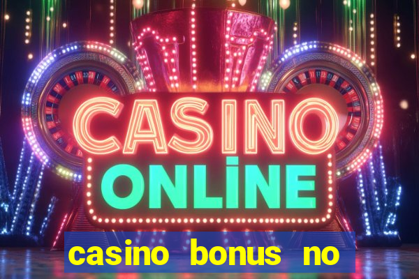 casino bonus no deposit bonus