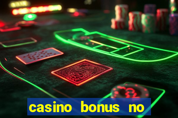 casino bonus no deposit bonus