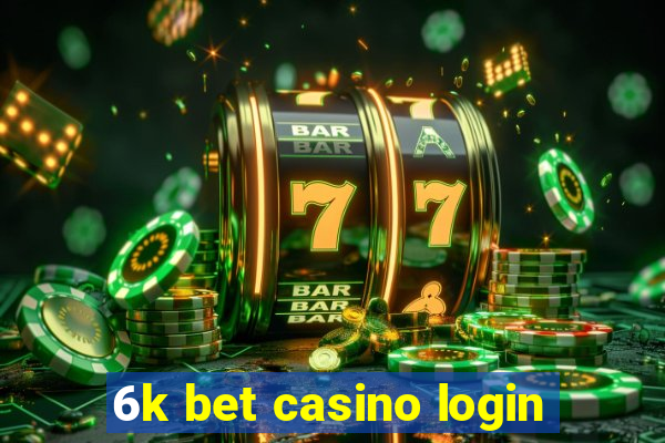 6k bet casino login