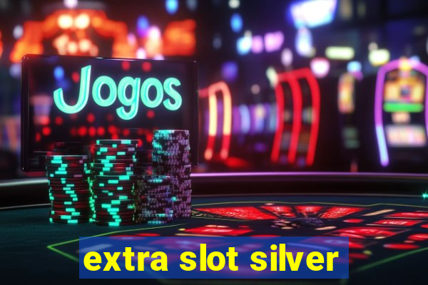 extra slot silver