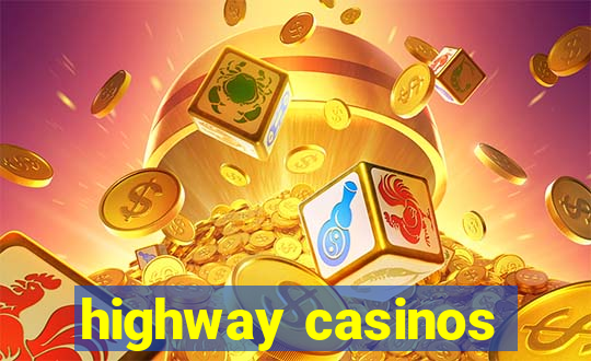 highway casinos