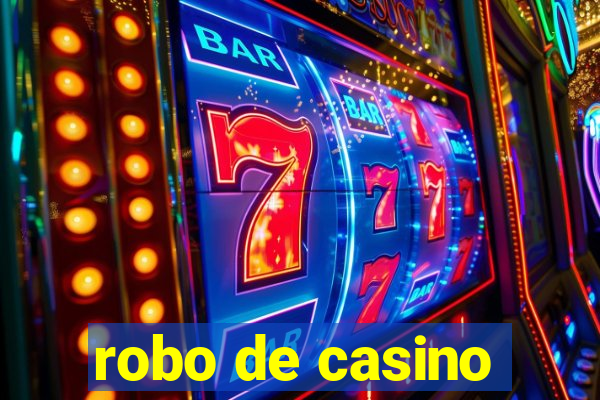 robo de casino