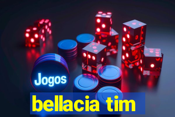 bellacia tim