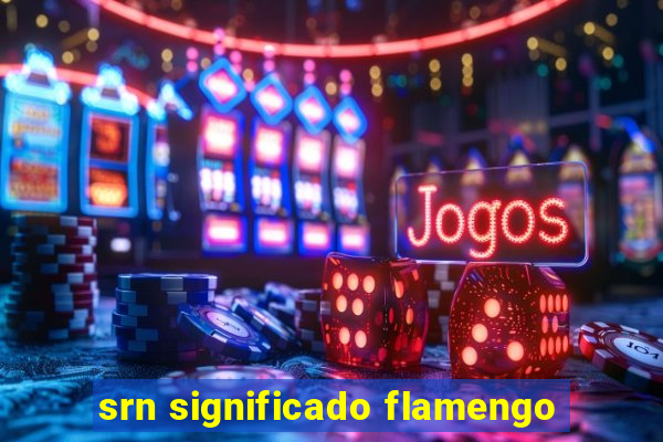 srn significado flamengo