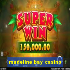 madeline bay casino