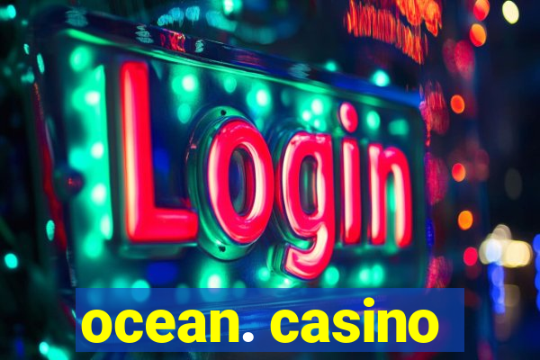 ocean. casino