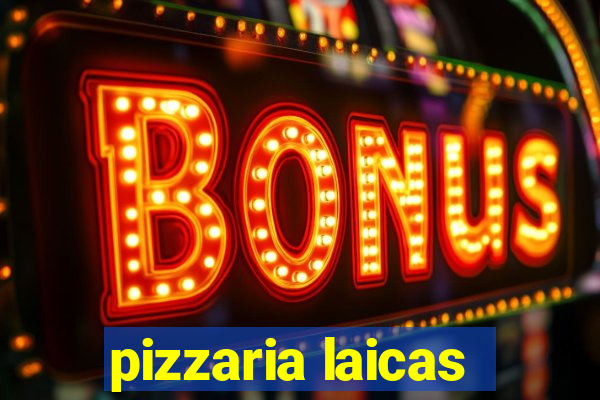 pizzaria laicas