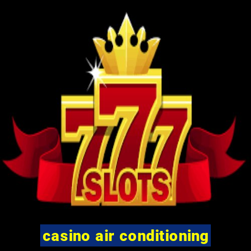 casino air conditioning