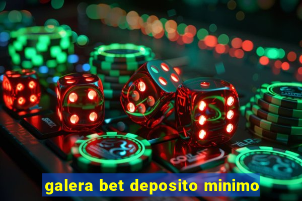 galera bet deposito minimo