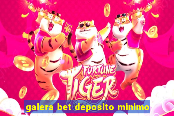 galera bet deposito minimo