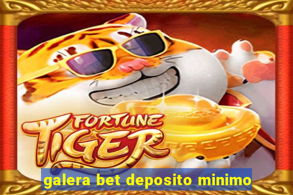 galera bet deposito minimo