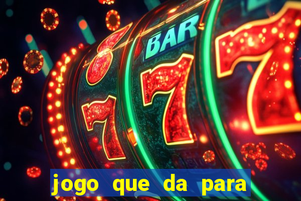 jogo que da para ganhar dinheiro