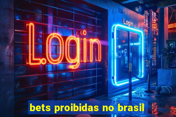 bets proibidas no brasil