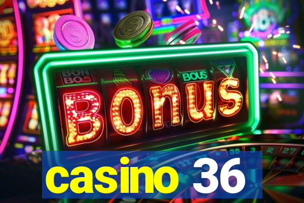 casino 36