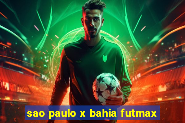 sao paulo x bahia futmax