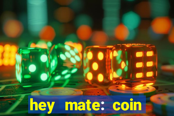 hey mate: coin jackpot game