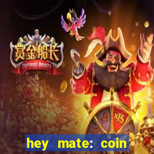 hey mate: coin jackpot game