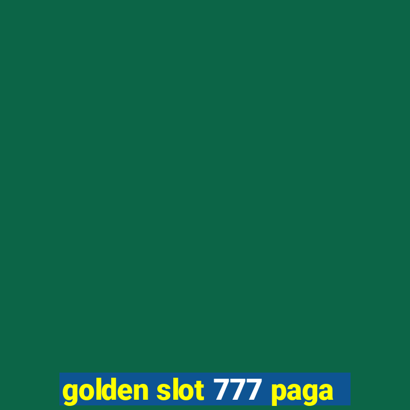 golden slot 777 paga