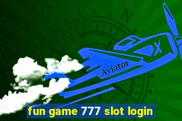 fun game 777 slot login