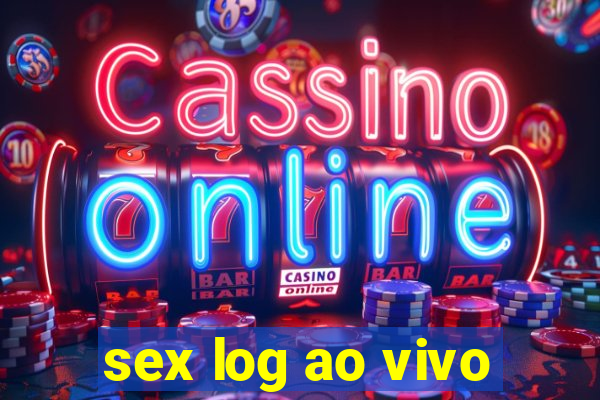 sex log ao vivo