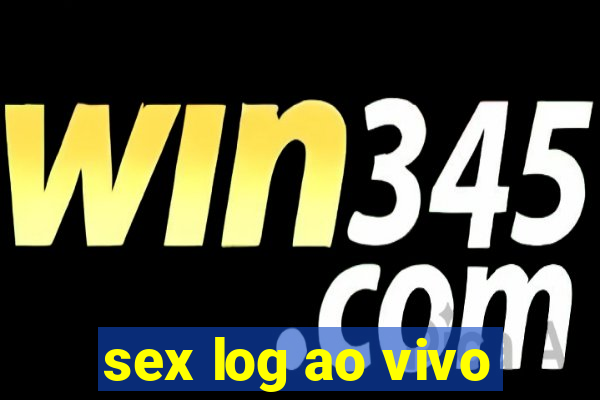 sex log ao vivo