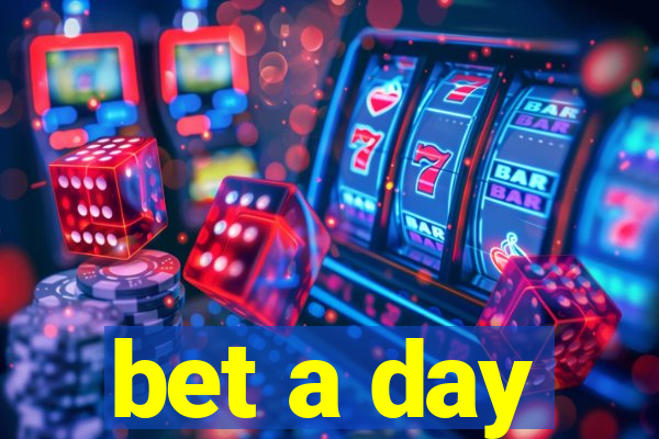 bet a day