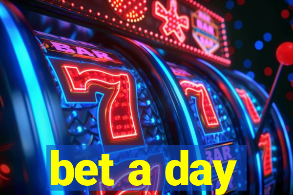 bet a day