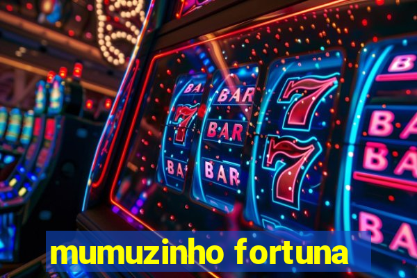 mumuzinho fortuna