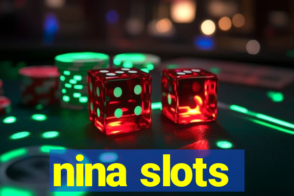 nina slots